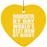 Broadcaster By Day World's Best Mom By Night - Heart Ornament
