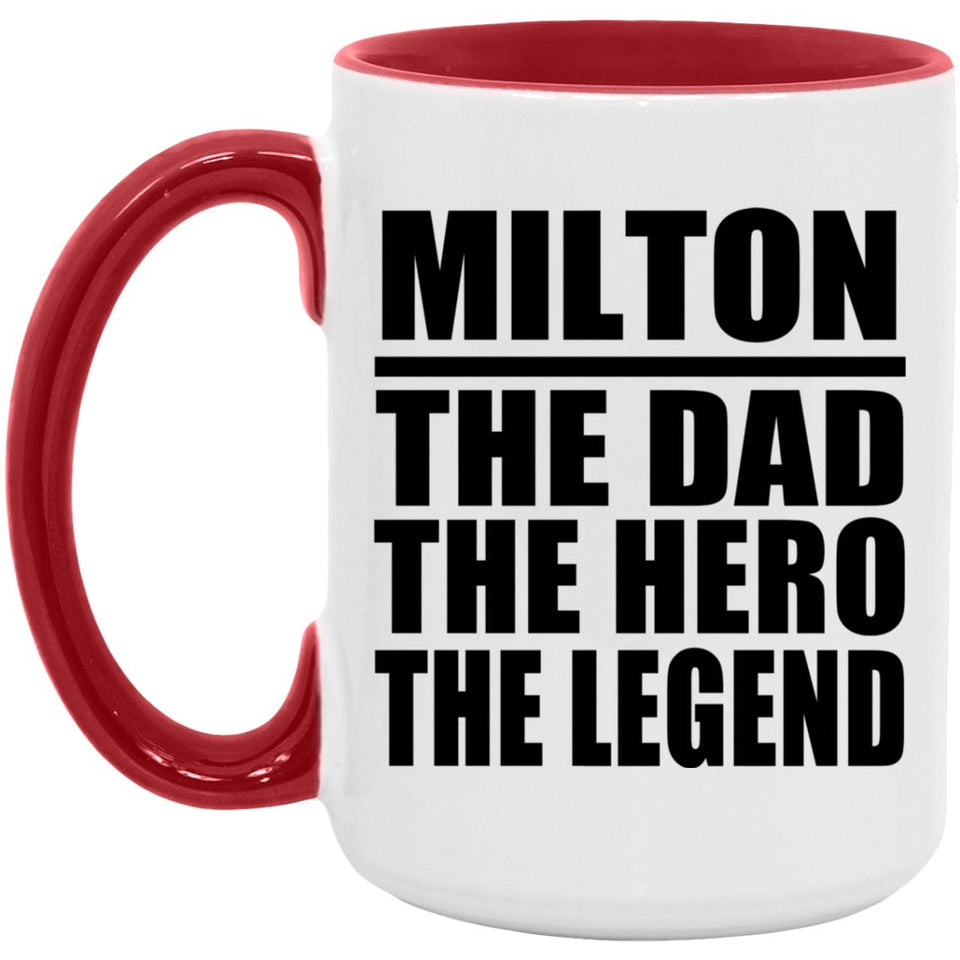 Milton The Dad The Hero The Legend - 15oz Accent Mug Red
