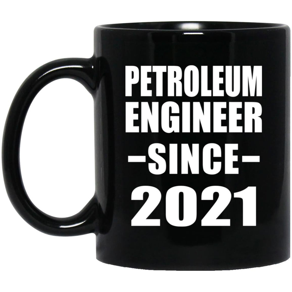 Petroleum Engineer Since 2021 - 11oz Coffee Mug Black