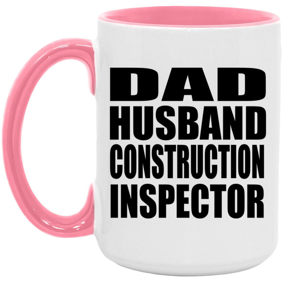Dad Husband Construction Inspector - 15oz Accent Mug Pink