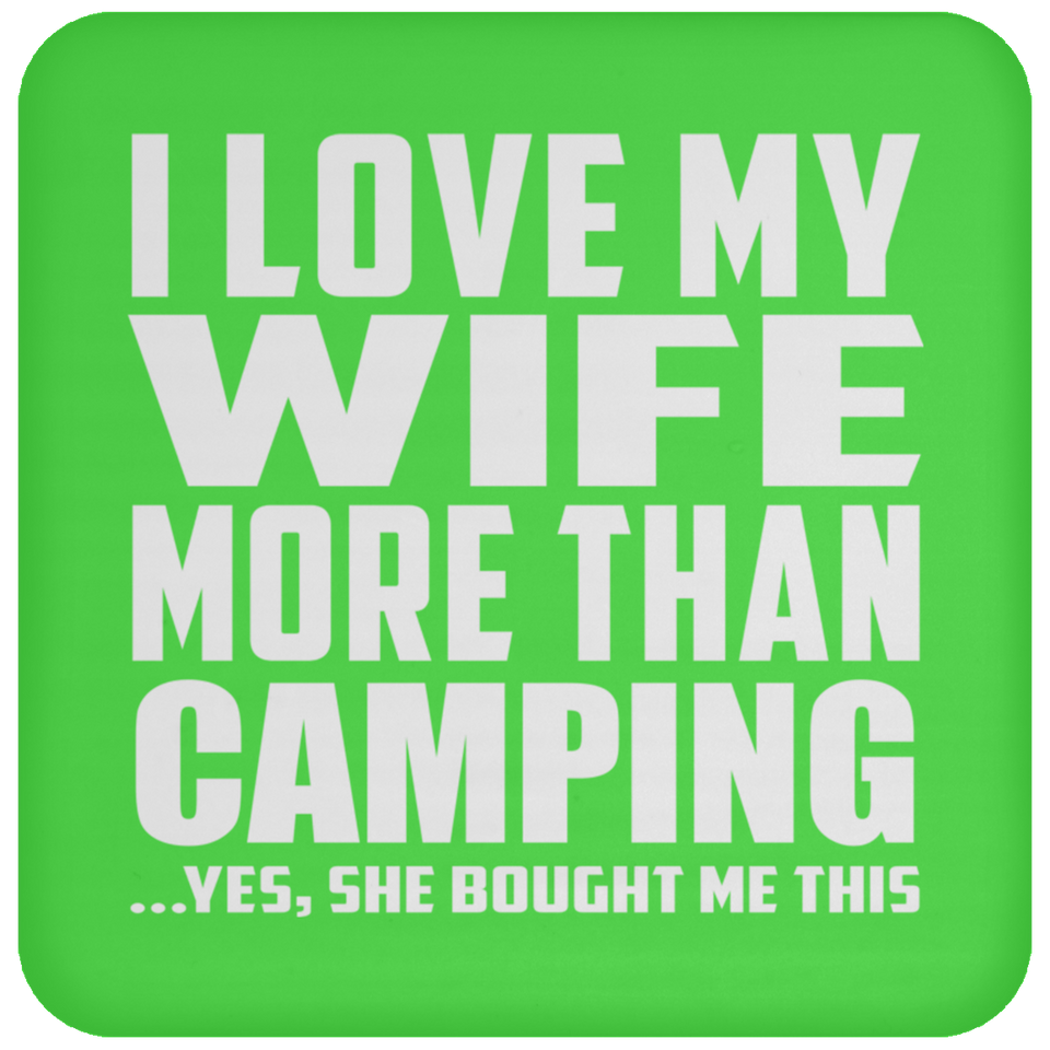I Love My Wife More Than Camping - Drink Coaster