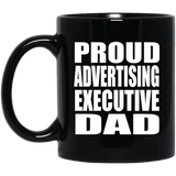 Proud Advertising Executive Dad - 11oz Coffee Mug Black