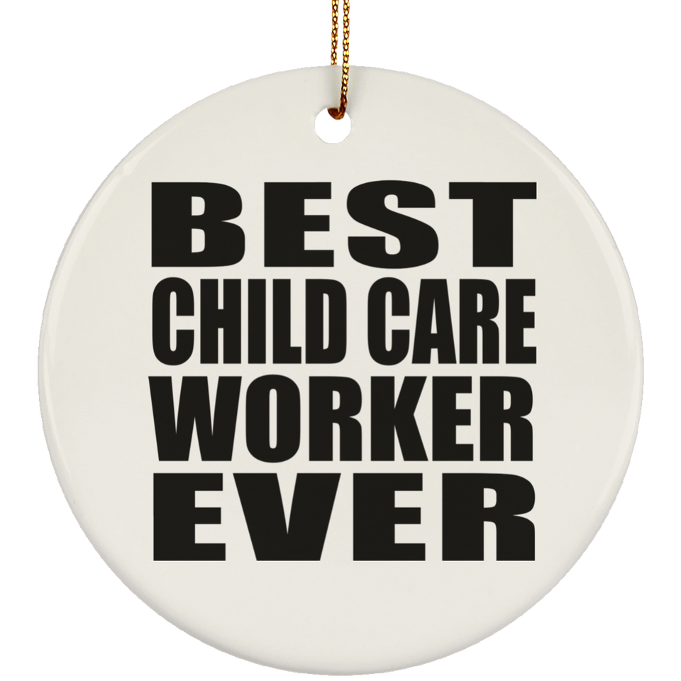 Best Child Care Worker Ever - Circle Ornament