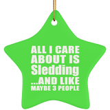 All I Care About Is Sledding - Star Ornament