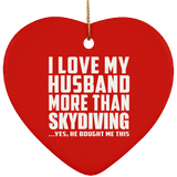 I Love My Husband More Than Skydiving - Heart Ornament