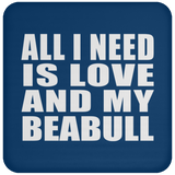 All I Need Is Love And My Beabull - Drink Coaster