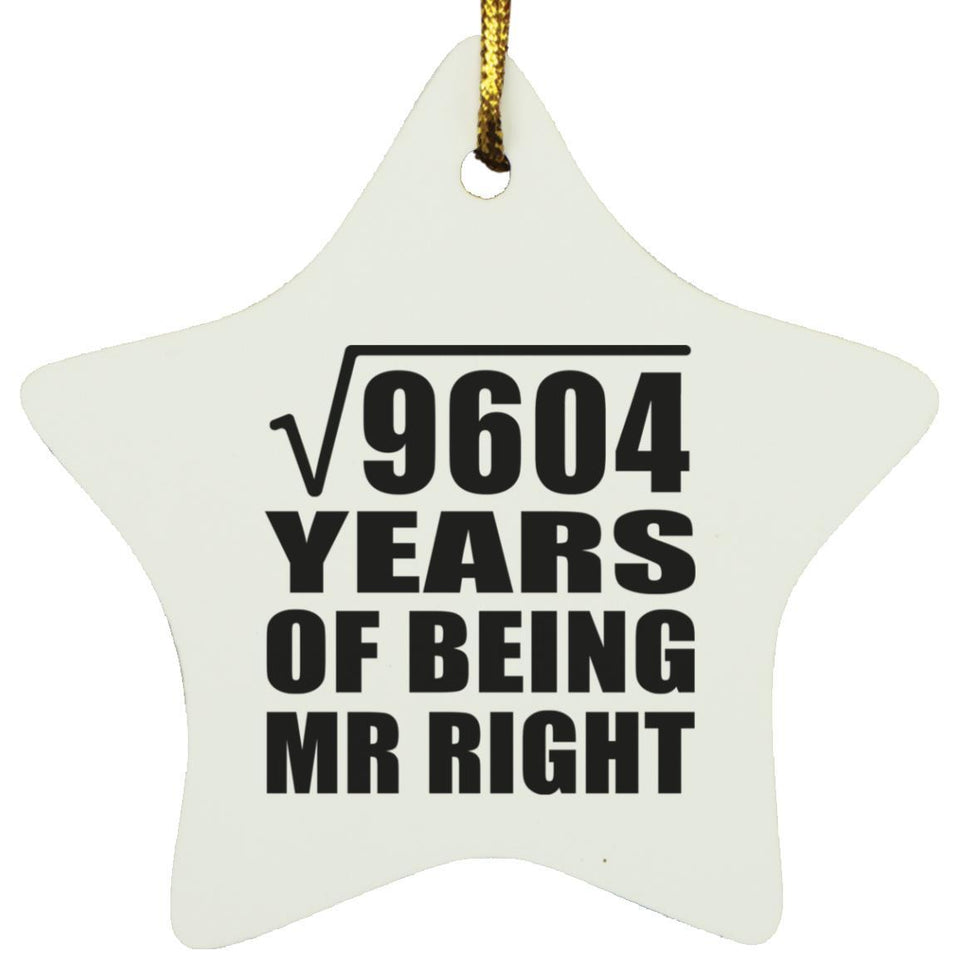 98th Anniversary Square Root of 9604 Years of Being Mr Right - Star Ornament