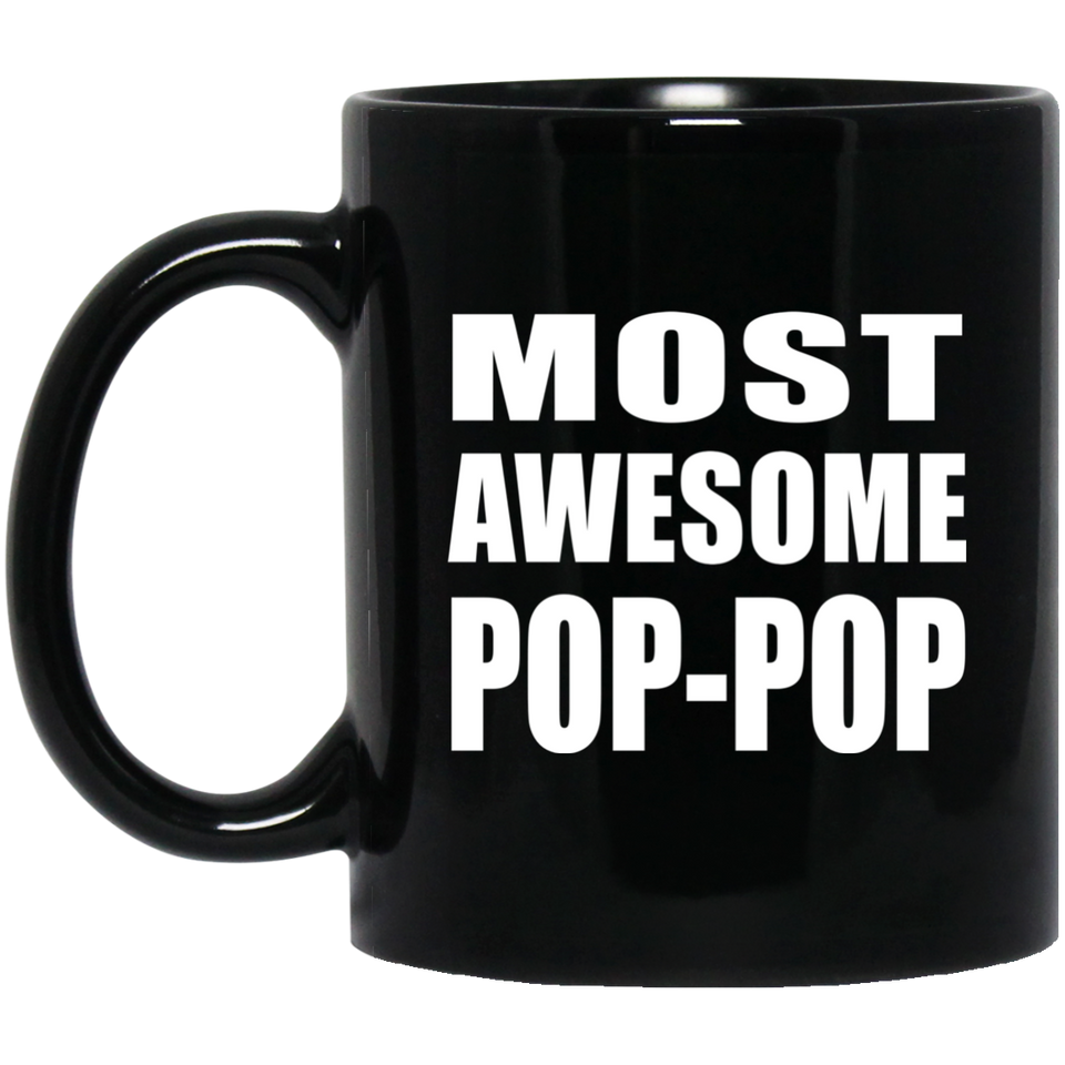 Most Awesome Pop-Pop - 11 Oz Coffee Mug Black