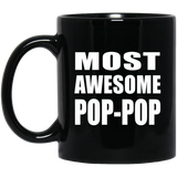 Most Awesome Pop-Pop - 11 Oz Coffee Mug Black