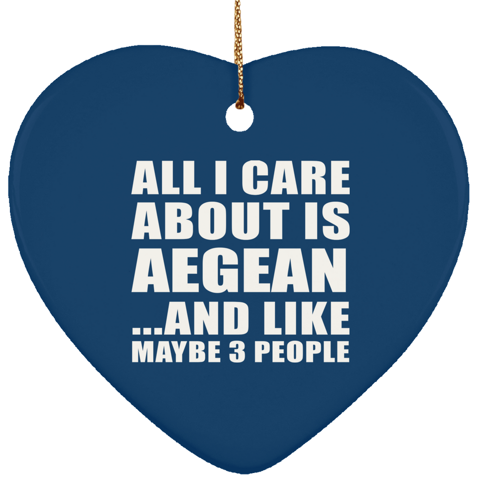 All I Care About Is Aegean - Heart Ornament