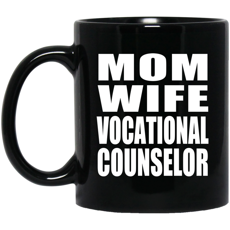 Mom Wife Vocational Counselor - 11oz Coffee Mug Black