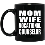 Mom Wife Vocational Counselor - 11oz Coffee Mug Black