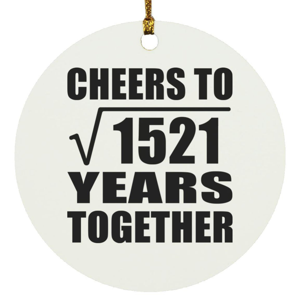 39th Anniversary Cheers To Square Root of 1521 Years Together - Circle Ornament