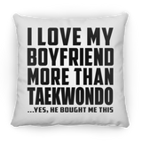 I Love My Boyfriend More Than Taekwondo - Throw Pillow
