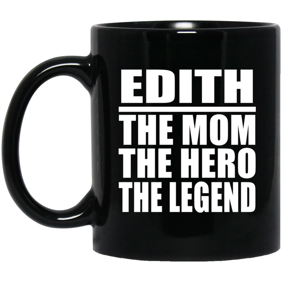 Edith The Mom The Hero The Legend - 11 Oz Coffee Mug Black