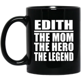 Edith The Mom The Hero The Legend - 11 Oz Coffee Mug Black