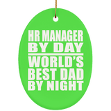 HR Manager By Day World's Best Dad By Night - Oval Ornament