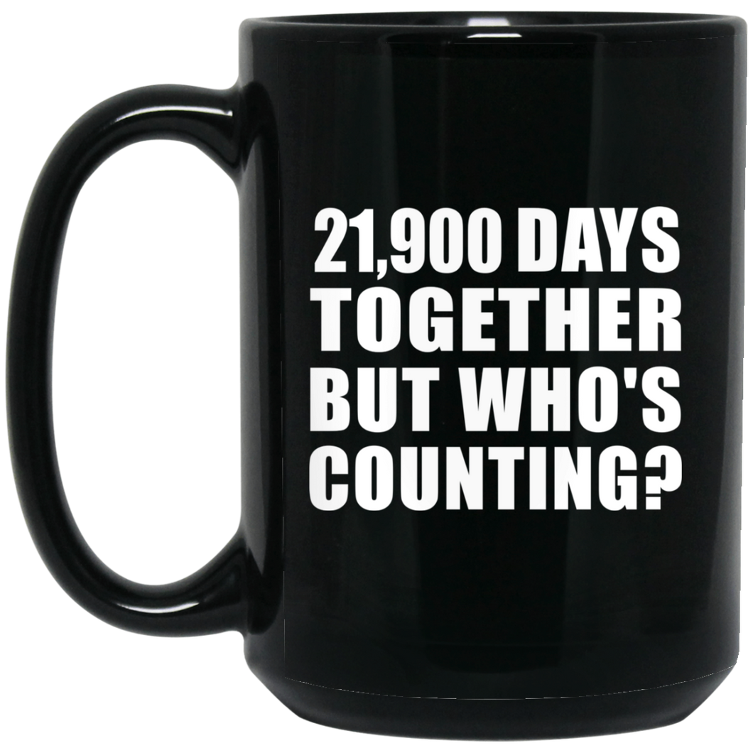 60th Anniversary 21,900 Days Together But Who's Counting - 15 Oz Coffee Mug Black