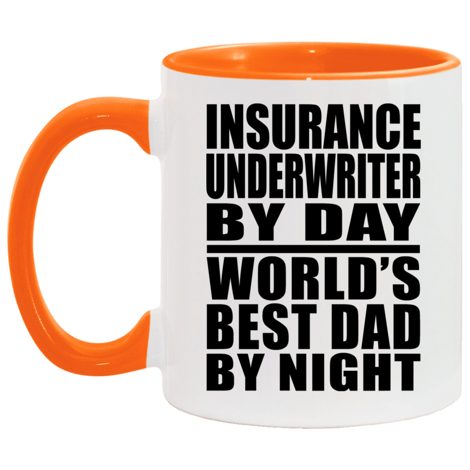 Insurance Underwriter By Day World's Best Dad By Night - 11oz Accent Mug Orange