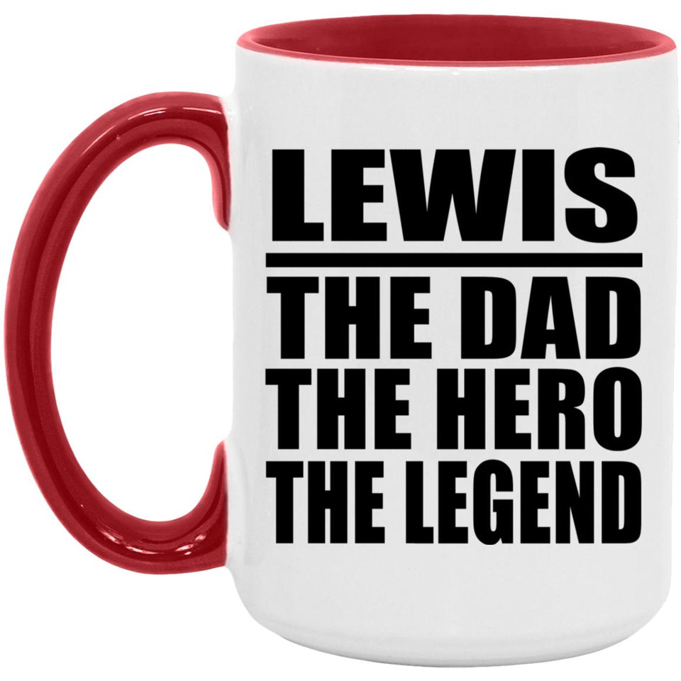 Lewis The Dad The Hero The Legend - 15oz Accent Mug Red
