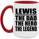 Lewis The Dad The Hero The Legend - 15oz Accent Mug Red