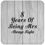 8th Anniversary 8 Years Of Being Mrs Always Right - Drink Coaster F