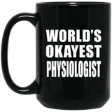 World's Okayest Physiologist - 15 Oz Coffee Mug Black