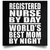 Registered Nurse By Day World's Best Mom By Night - Poster Square