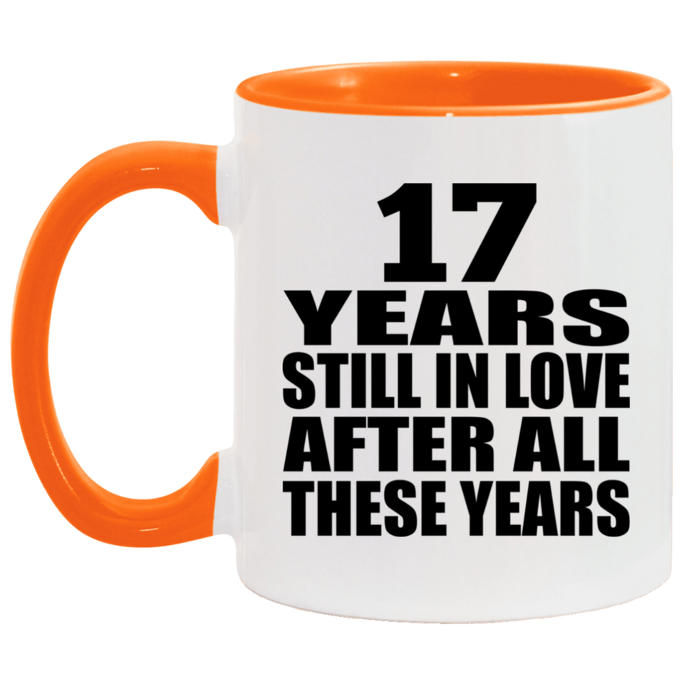 17th Anniversary 17 Years Still In Love After These Years - 11oz Accent Mug Orange