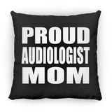 Proud Audiologist Mom - Throw Pillow Black