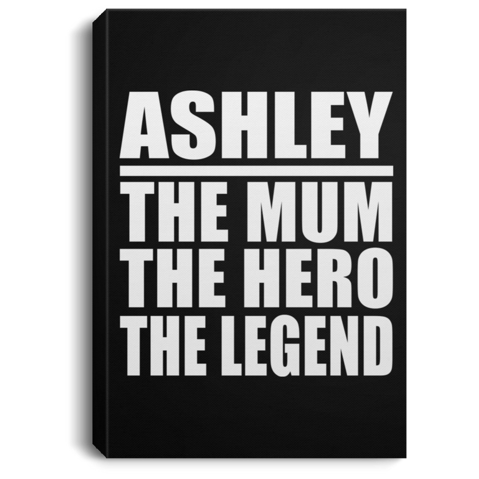 Ashley The Mum The Hero The Legend - Canvas Portrait