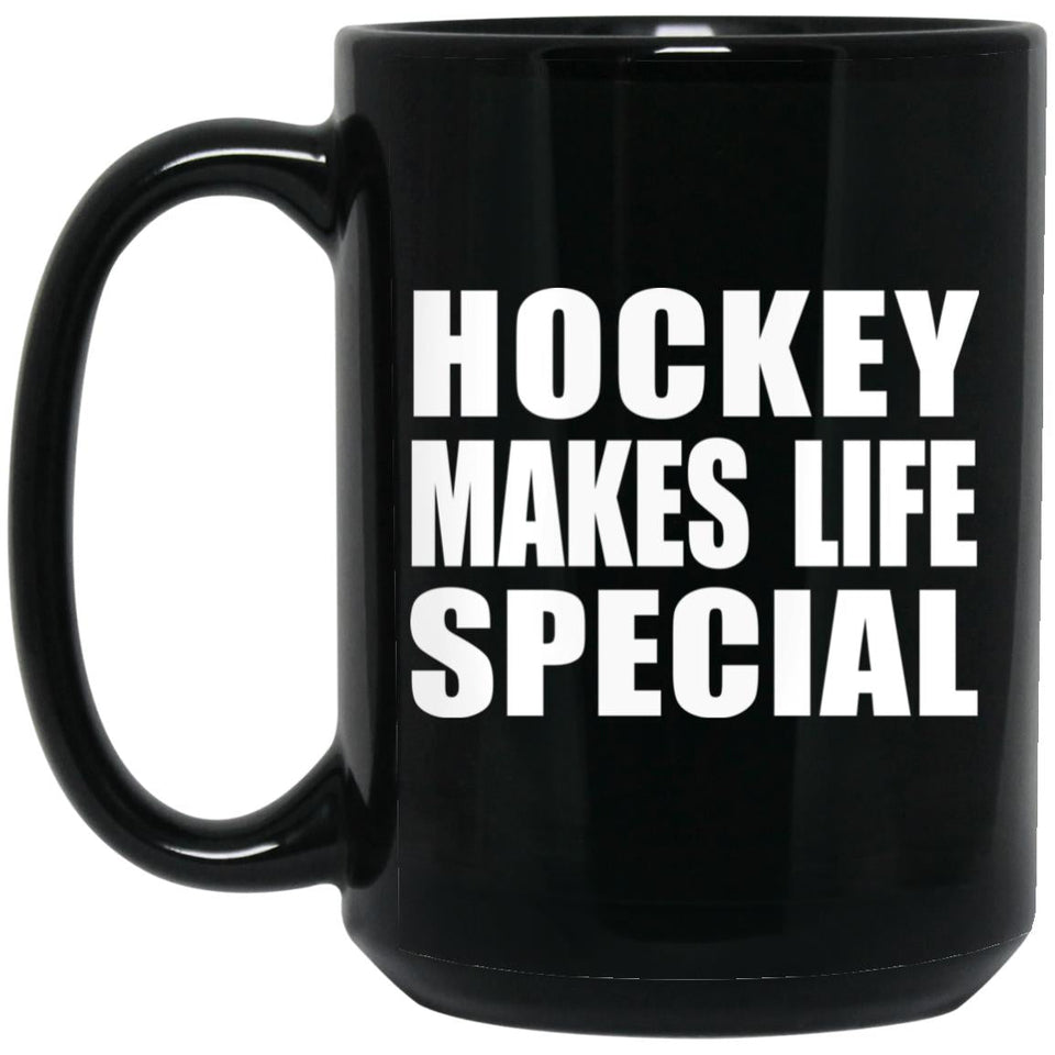 Hockey Makes Life Special - 15oz Coffee Mug Black