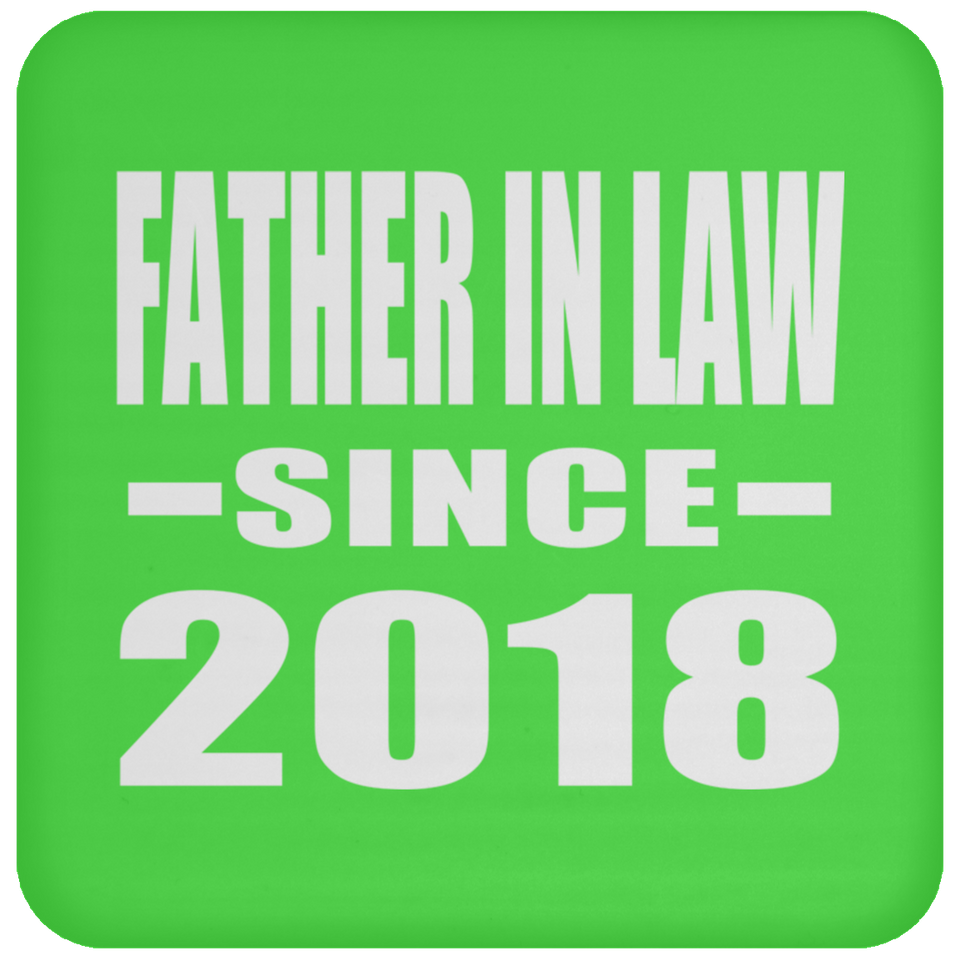 Father In Law Since 2018 - Drink Coaster