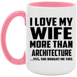 I Love My Wife More Than Architecture - 15oz Accent Mug Pink
