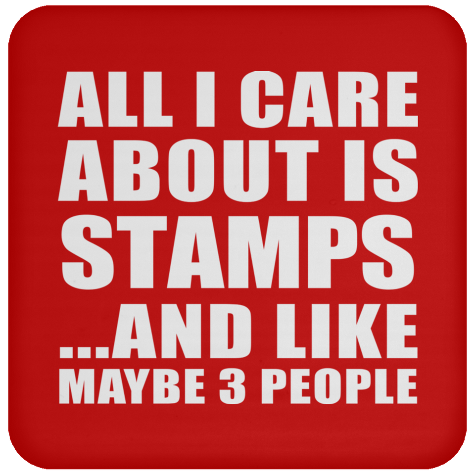All I Care About Is Stamps - Drink Coaster
