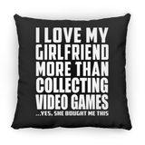 I Love My Girlfriend More Than Collecting Video Games - Throw Pillow Black