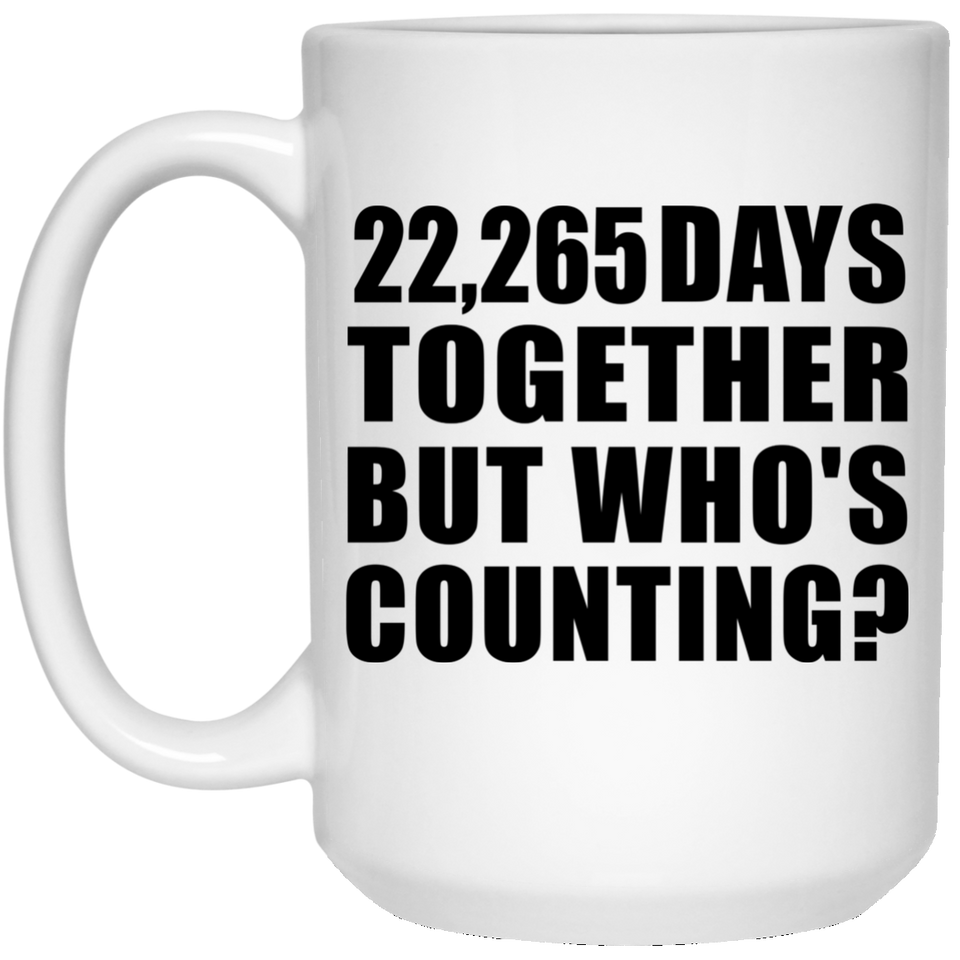 61st Anniversary 22,265 Days Together But Who's Counting - 15 Oz Coffee Mug