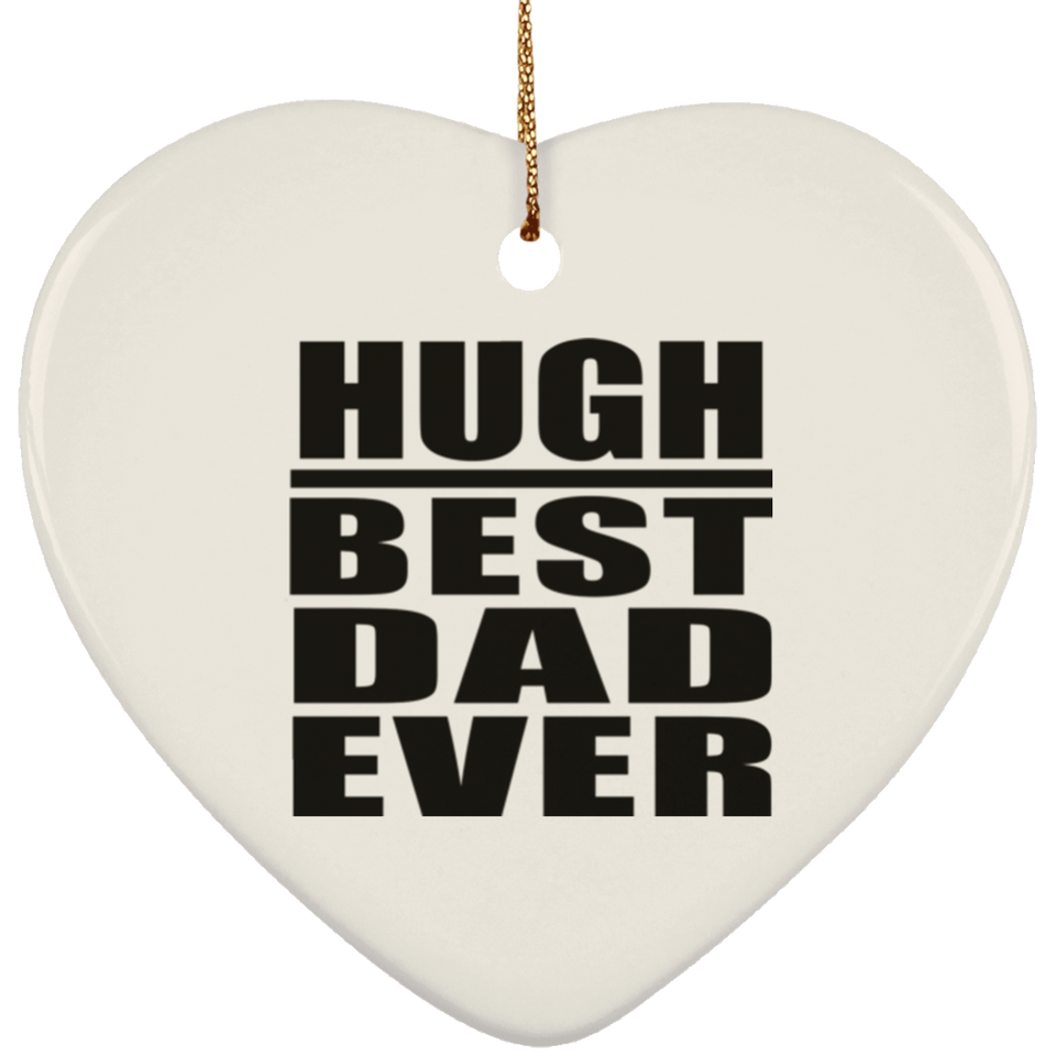 Hugh Best Dad Ever - Heart Ornament