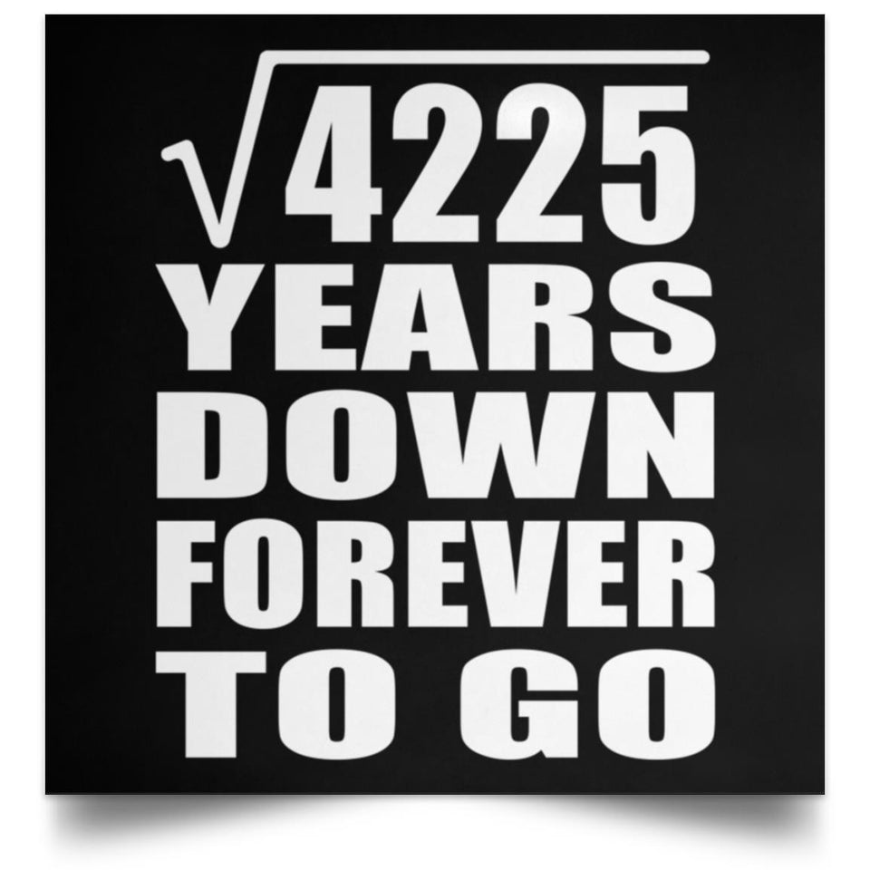 65th Anniversary Square Root of 4225 Years Down Forever To Go - Poster Square