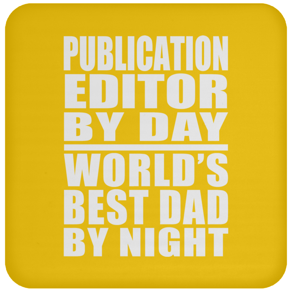 Publication Editor By Day World's Best Dad By Night - Drink Coaster