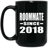 Roommate Since 2018 - 15 Oz Coffee Mug Black