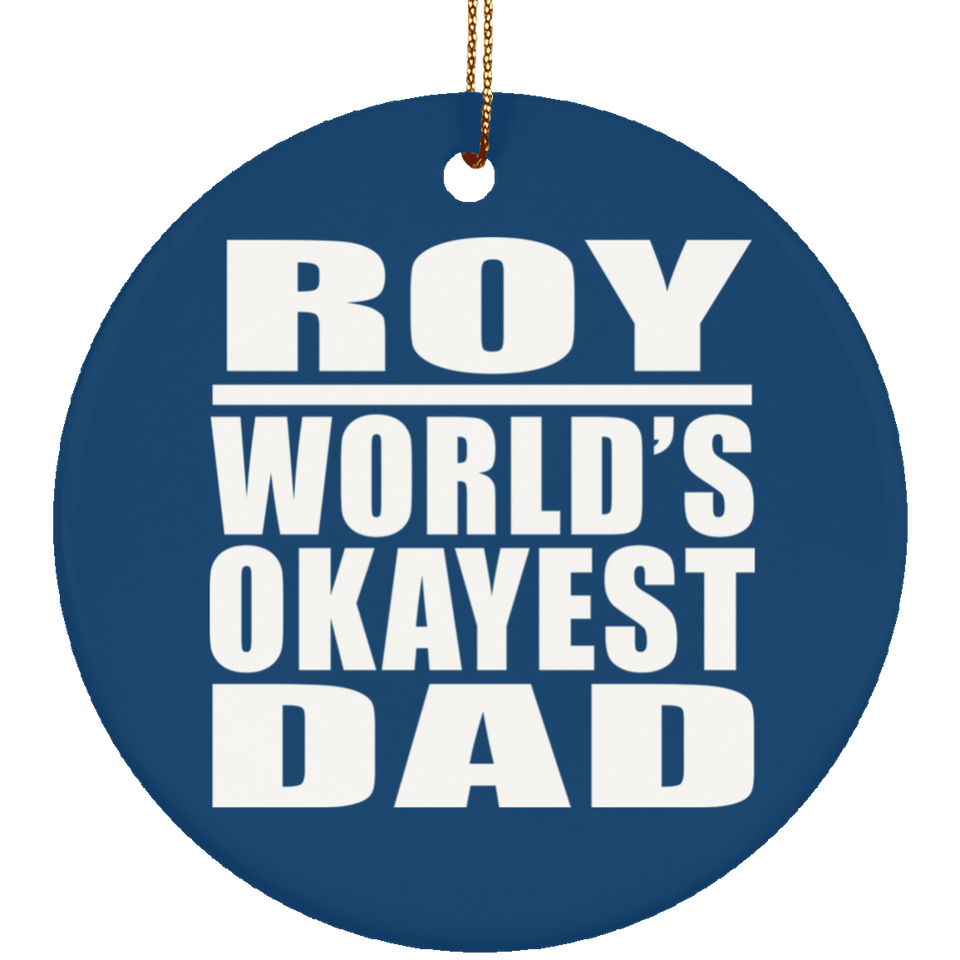 Roy World's Okayest Dad - Circle Ornament