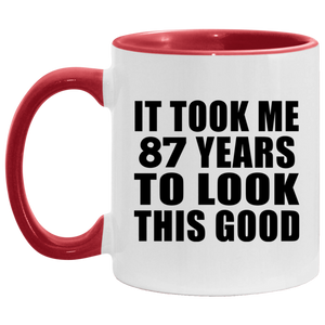 87th Birthday Took Me 87 Years To Look This Good - 11oz Accent Mug Red