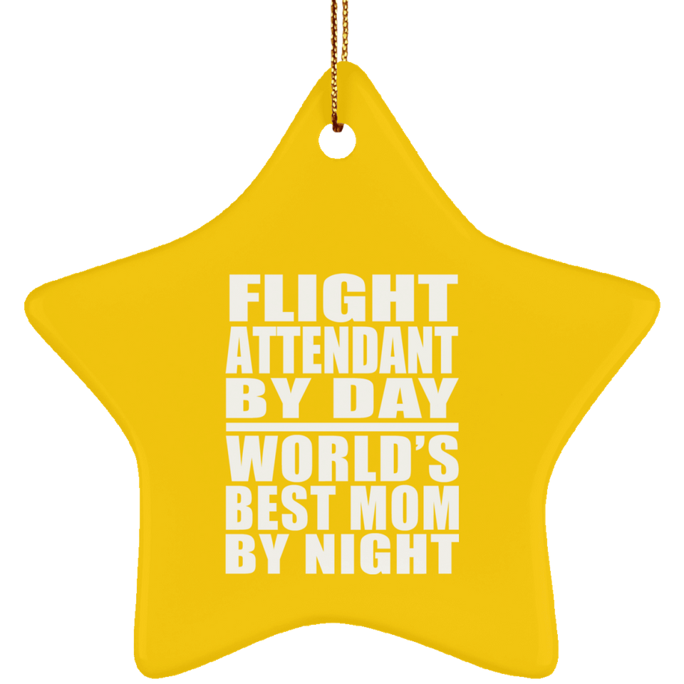 Flight Attendant By Day World's Best Mom By Night - Star Ornament