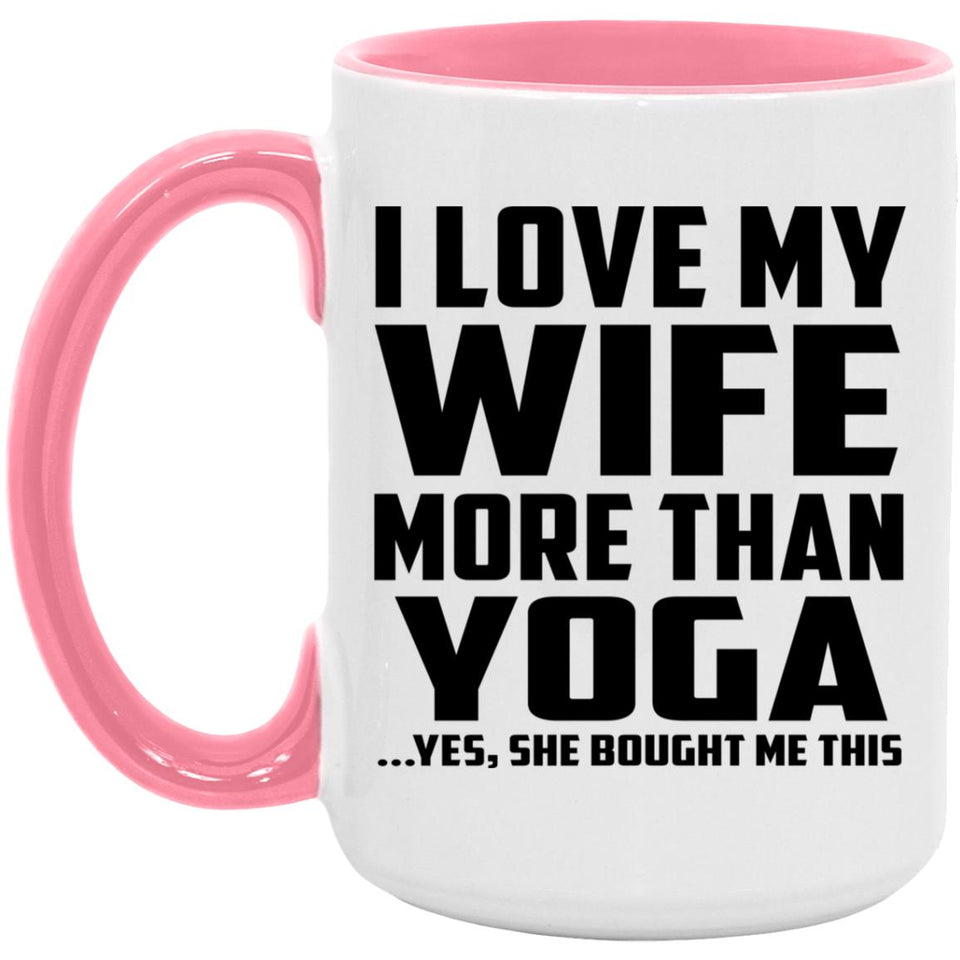 I Love My Wife More Than Yoga - 15oz Accent Mug Pink