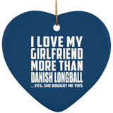 I Love My Girlfriend More Than Danish Longball - Heart Ornament