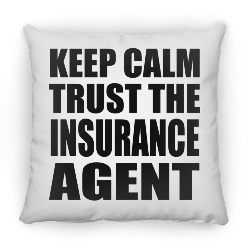 Keep Calm and Trust The Insurance Agent - Throw Pillow
