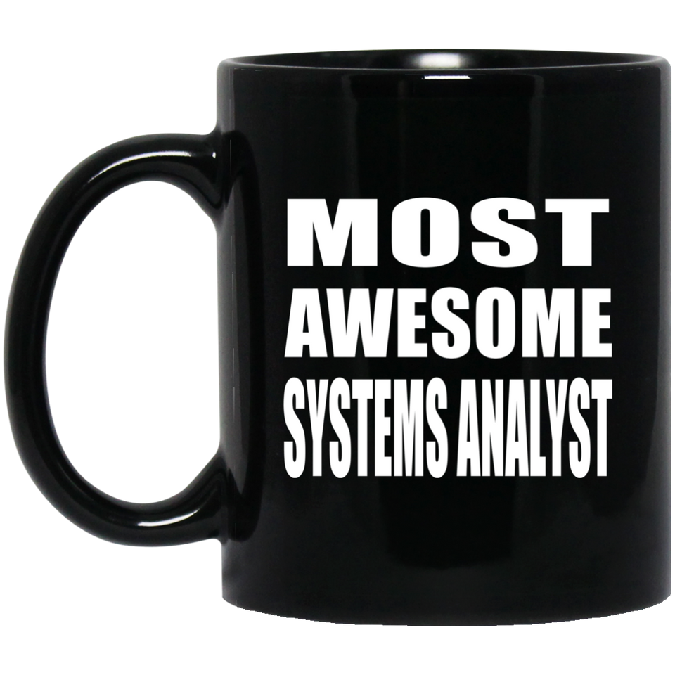 Most Awesome Systems Analyst - 11 Oz Coffee Mug Black