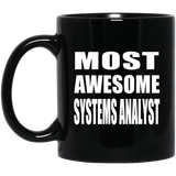 Most Awesome Systems Analyst - 11 Oz Coffee Mug Black