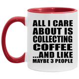 All I Care About Is Collecting Coffee - 11oz Accent Mug Red